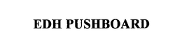 EDH PUSHBOARD trademark