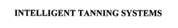INTELLIGENT TANNING SYSTEMS trademark