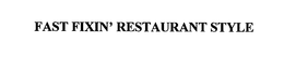 FAST FIXIN' RESTAURANT STYLE trademark