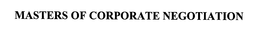 MASTERS OF CORPORATE NEGOTIATION trademark