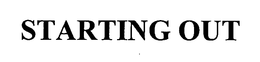 STARTING OUT trademark