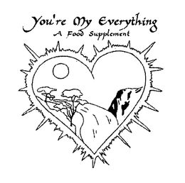YOU'RE MY EVERYTHING A FOOD SUPPLEMENT trademark
