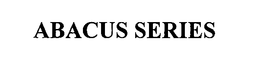 ABACUS SERIES trademark