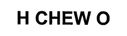H CHEW O trademark