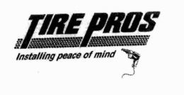 TIRE PROS INSTALLING PEACE OF MIND trademark