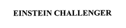 EINSTEIN CHALLENGER trademark