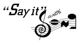 "SAY IT " WITH SONG trademark