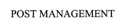 POST MANAGEMENT trademark