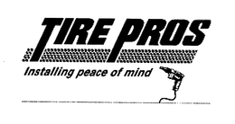 TIRE PROS INSTALLING PEACE OF MIND trademark