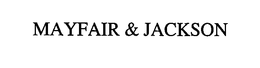 MAYFAIR & JACKSON trademark