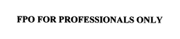 FPO FOR PROFESSIONALS ONLY trademark