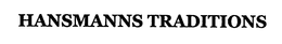 HANSMANNS TRADITIONS trademark