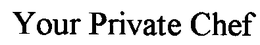 YOUR PRIVATE CHEF trademark