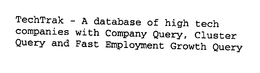 TECHTRAK - A DATABASE OF HIGH TECH COMPANIES WITH COMPANY QUERY, CLUSTER QUERY AND FAST EMPLOYMENT GROWTH QUERY trademark