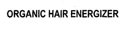 ORGANIC HAIR ENERGIZER trademark