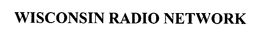 WISCONSIN RADIO NETWORK trademark