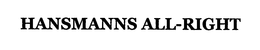 HANSMANNS ALL-RIGHT trademark