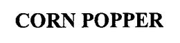 CORN POPPER trademark