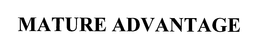MATURE ADVANTAGE trademark