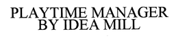 PLAYTIME MANAGER BY IDEA MILL trademark