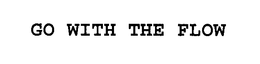 GO WITH THE FLOW trademark
