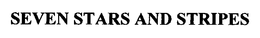 SEVEN STARS AND STRIPES trademark