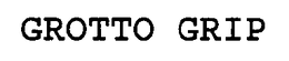 GROTTO GRIP trademark