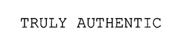 TRULY AUTHENTIC trademark