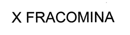X FRACOMINA trademark