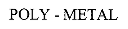 POLY - METAL trademark