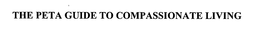 THE PETA GUIDE TO COMPASSIONATE LIVING trademark