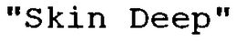 "SKIN DEEP" trademark