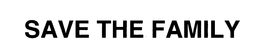 SAVE THE FAMILY trademark