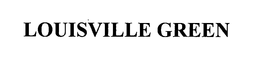 LOUISVILLE GREEN trademark
