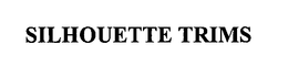 SILHOUETTE TRIMS trademark