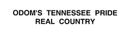ODOM'S TENNESSEE PRIDE REAL COUNTRY trademark