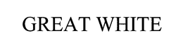 GREAT WHITE trademark