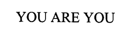 YOU ARE YOU trademark