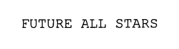 FUTURE ALL STARS trademark