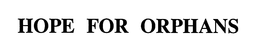 HOPE FOR ORPHANS trademark
