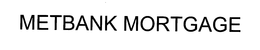 METBANK MORTGAGE trademark