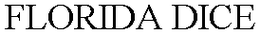 FLORIDA DICE trademark