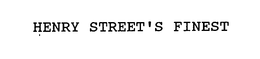 HENRY STREET'S FINEST trademark