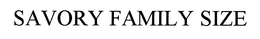 SAVORY FAMILY SIZE trademark