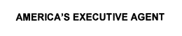 AMERICA'S EXECUTIVE AGENT trademark