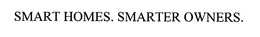 SMART HOMES. SMARTER OWNERS. trademark