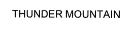 THUNDER MOUNTAIN trademark