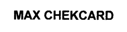 MAX CHEKCARD trademark