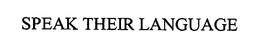 SPEAK THEIR LANGUAGE trademark