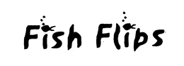 FISH FLIPS trademark